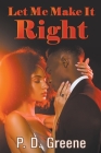 Let Me Make It Right By P. D. Greene Cover Image