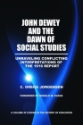John Dewey and the Dawn of Social Studies: Unraveling Conflicting Interpretations of the 1916 Report (Studies in the History of Education) By C. Gregg Jorgensen Cover Image