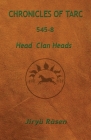 Chronicles of Tarc 545-8: Head Clan Heads By Jiryü Räsen Cover Image