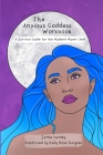 The Anxious Goddess Workbook: A Survival Guide for the Modern Moon Child By Jamie Hanley, Kelly Rose Burgess (Illustrator) Cover Image