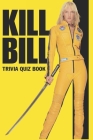 Kill Bill: Trivia Quiz Book By Crystal Salhab Cover Image