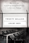 Twenty Million Angry Men: The Case for Including Convicted Felons in Our Jury System By James M. Binnall Cover Image