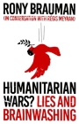 Humanitarian Wars?: Lies and Brainwashing By Rony Brauman, Meyran (With) Cover Image