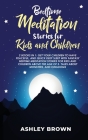 Bedtime Meditation Stories for Kids and Children: 2 Books in 1: Get Your Children to Have Peaceful, and Quick Deep Sleep with Fantasy Bedtime Meditati Cover Image