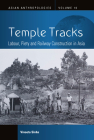 Temple Tracks: Labour, Piety and Railway Construction in Asia (Asian Anthropologies #16) By Vineeta Sinha Cover Image