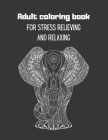 Adult coloring book: For stress relieving and relaxation By Agons Ntgmi Cover Image