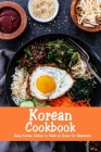 Korean Cookbook: Easy Korean Dishes to Make at Home for Beginners: Korean Home Cooking By Joaquin McClain Cover Image