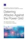 Deterring Attacks Against the Power Grid: Two Approaches for the U.S. Department of Defense Cover Image