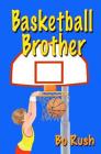 Basketball Brother By Bo Rush Cover Image