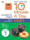 10 Minutes a Day: Math, First Grade: Supports National Council of Teachers Math Standards By DK Cover Image