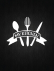 My Kitchen: Recipe Notebook to Write In Favorite Recipes - Best Gift for your MOM - Cookbook For Writing Recipes - Recipes and Not By Recipe Journal Cover Image