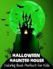 Halloween Haunted House Coloring Book Perfect For Kids: Fun and Color Haunted House Coloring Book For Kids Cover Image