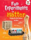 Fun Experiments with Matter: Invisible Ink, Giant Bubbles, and More (Amazing Science Experiments) Cover Image