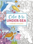 Color Me Sea Life: An Adorable Adult Coloring Book (Color Me Coloring Books) By Cider Mill Press (Created by) Cover Image