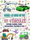 101 véhicules et choses qui vont: Comment dessiner des voitures, des camions, des avions et d'autres choses qui vont Cover Image