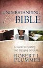 Understanding the Bible: A Guide to Reading and Enjoying Scripture By Robert Plummer Cover Image