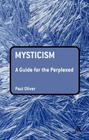 Mysticism: A Guide for the Perplexed (Guides for the Perplexed) Cover Image