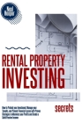 Rental Property Investing Secrets: How to Protect your Investment, Manage your Tenants, and Prevent Financial Losses with Proven Strategies to Maximiz Cover Image