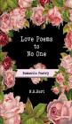 Love Poems to No One: Romantic Poetry By N. R. Hart Cover Image