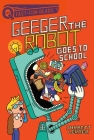 Geeger the Robot Goes to School: A QUIX Book By Jarrett Lerner, Serge Seidlitz (Illustrator) Cover Image