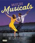 Must-See Musicals: 50 Show-Stopping Movies We Can't Forget (Turner Classic Movies) By Richard Barrios, Michael Feinstein (Foreword by), Turner Classic Movies Cover Image