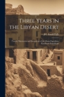 Three Years in the Libyan Desert: Travels, Discoveries and Excavations of the Means Expedition (Kaufmann Expedition) By J. C. Ewald Falls Cover Image