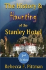 The History and Haunting of the Stanley Hotel, 2nd Edition By Rebecca F. Pittman Cover Image