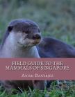 Field Guide to the Mammals of Singapore Cover Image
