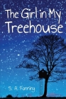 The Girl in My Treehouse By S. A. Fanning Cover Image