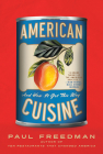 American Cuisine: And How It Got This Way By Paul Freedman Cover Image