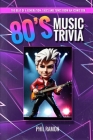 80's Music Trivia: The Beat of a Generation: Tales and Tunes from an Iconic Era By Phil Ramon Cover Image