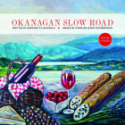 Okanagan Slow Road By Bernadette McDonald, Karolina Born-Tschümperlin (Illustrator) Cover Image