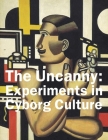 The Uncanny: Experiments in Cyborg Culture Cover Image
