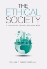 The Ethical Society: A Framework For a Peaceful, Sustainable World Cover Image