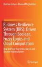 Business Resilience System (Brs): Driven Through Boolean, Fuzzy Logics and Cloud Computation: Real and Near Real Time Analysis and Decision Making Sys Cover Image
