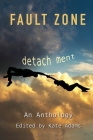 Fault Zone: Detachment By Sf Peninsula California Writers Club (Compiled by), Kate Adams (Editor), Laurel Anne Hill (Editor) Cover Image