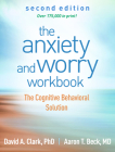 The Anxiety and Worry Workbook: The Cognitive Behavioral Solution By David A. Clark, PhD, Aaron T. Beck, MD Cover Image