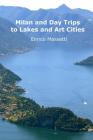 Milan and Day Trips to Lakes and Art Cities By Enrico Massetti Cover Image