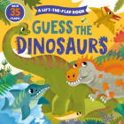 Guess the Dinosaurs (Clever Hide & Seek) By Clever Publishing, Lena Zolotareva (Illustrator) Cover Image