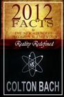2012 Facts & The New Science Of Religion & Evolution By Colton Bach Cover Image