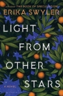 Light from Other Stars By Erika Swyler Cover Image