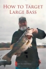 How to Target Large Bass By Captain Herman Solar Cover Image