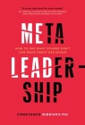 Meta Leadership: How to See What Others Don’t and Make Great Decisions Cover Image