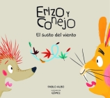 Erizo Y Conejo. El Susto del Viento (Junior Library Guild Selection) By Pablo Albo, Gomez (Illustrator) Cover Image