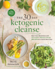 The 30-Day Ketogenic Cleanse: Reset Your Metabolism with 160 Tasty Whole-Food Recipes & a Guided Meal Plan By Maria Emmerich Cover Image