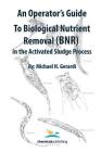 An Operator's Guide to Biological Nutrient Removal (BNR) in the Activated Sludge Process Cover Image