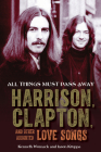 All Things Must Pass Away: Harrison, Clapton, and Other Assorted Love Songs By Kenneth Womack, Jason Kruppa Cover Image