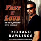 Fast N' Loud Lib/E: Blood, Sweat and Beers By Richard Rawlings (Read by), Mark Dagostino (Contribution by), Alexander Cendese (Read by) Cover Image