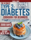 Type 2 Diabetes Cookbook for beginners: Cook Your Way to Better Health with 2000 Days of Flavorful, Low-Carb, and Low-Sugar Recipes, Complete with a M Cover Image