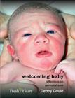 Welcoming Baby: Reflections on Perinatal Care (Fresh Heart Books for Better Birth) Cover Image